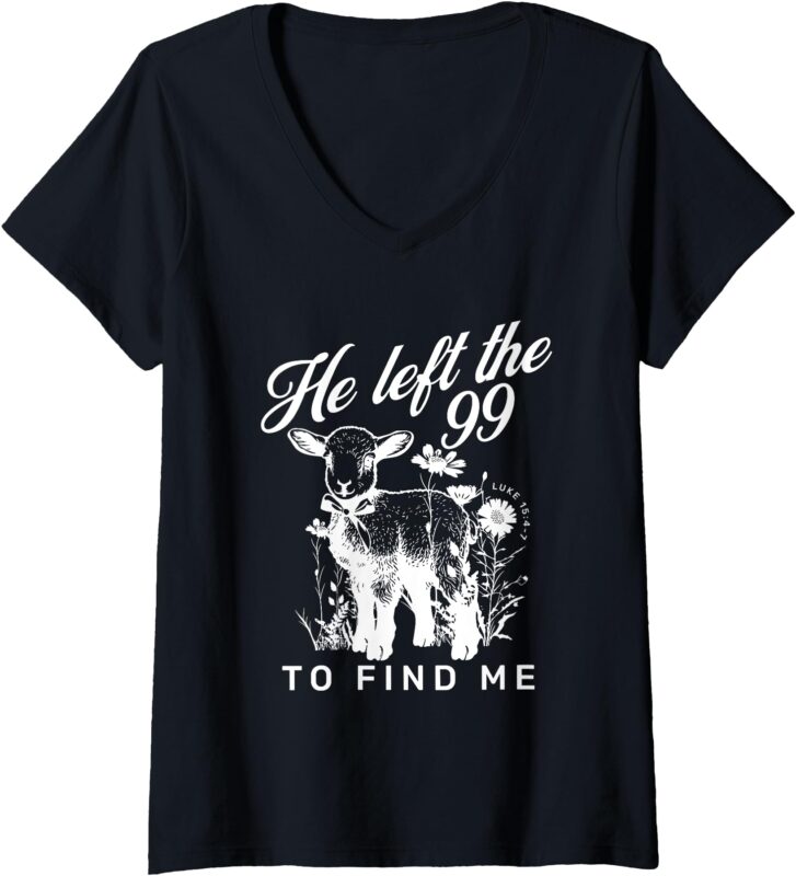 Womens Lost Sheep He left the 99 To Find Me Bible Verse Jesus Women V-Neck T-Shirt