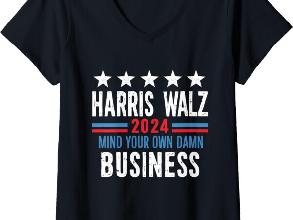 Womens mind your own damn business harris walz 2024 for president v-neck t-shirt