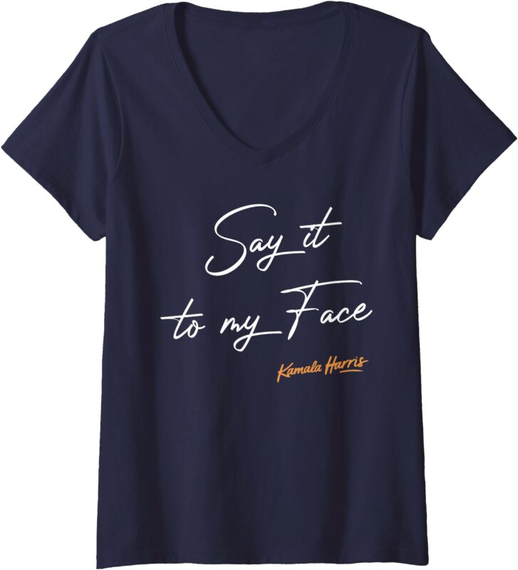 Womens Say It To My Face Kamala Harris Debate V-Neck T-Shirt