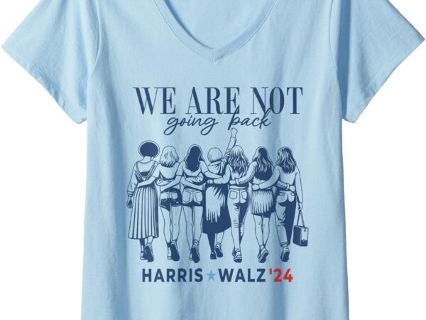 Womens we are not going back kamala harris waltz 24 madam president v-neck t-shirt