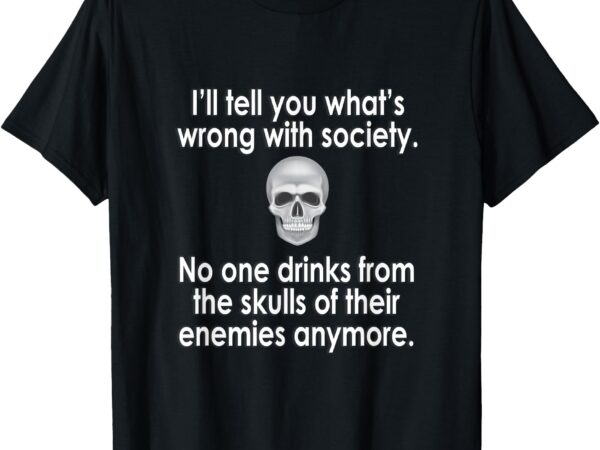 Wrong society funny t-shirt