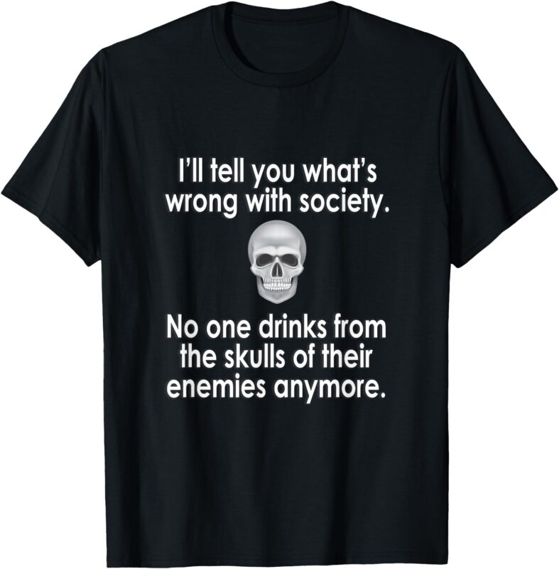 Wrong Society Funny T-Shirt