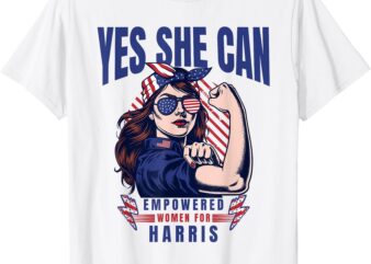 YES SHE CAN HARRIS FOR PRESIDENT 2024 T-Shirt