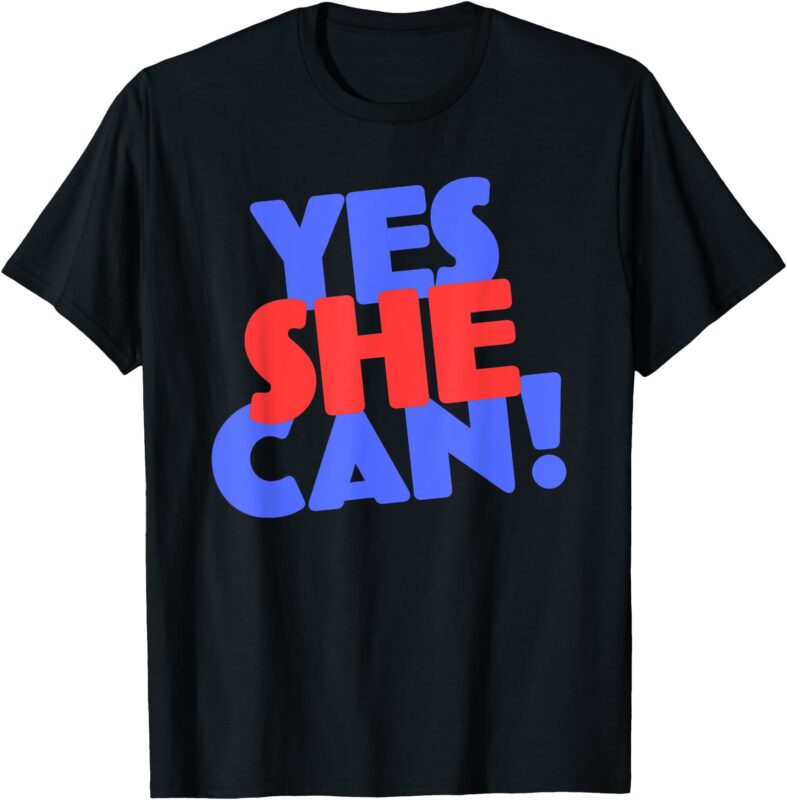 YES SHE CAN T-SHIRT. YES SHE CAN ELECTION 2024 T-SHIRT