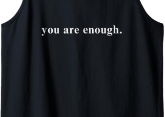 You are enough Tank Top