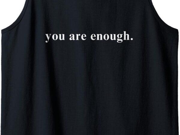 You are enough tank top t shirt design template