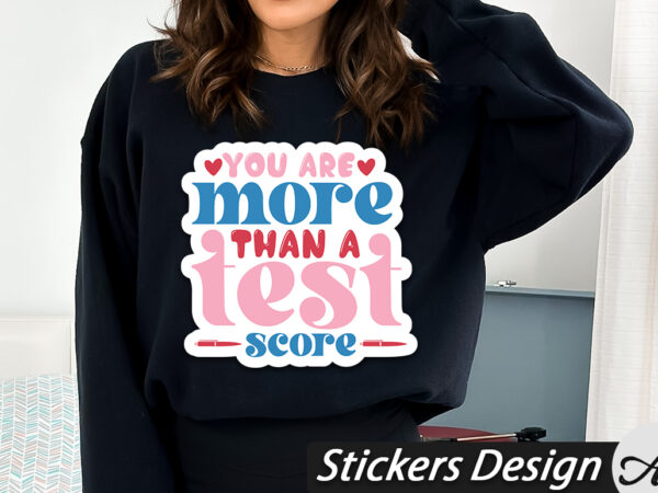 You are more than a test score stickers t shirt design template