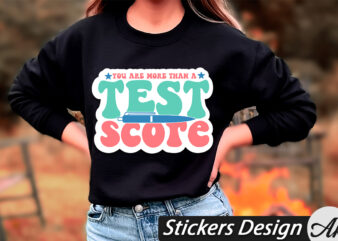 You are more than a test score Stickers t shirt design template