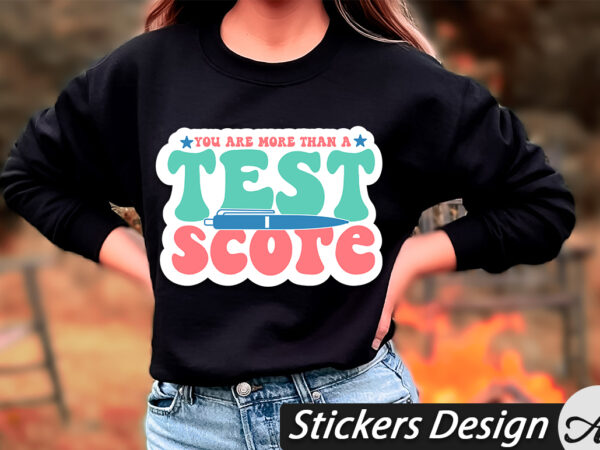 You are more than a test score stickers t shirt design template