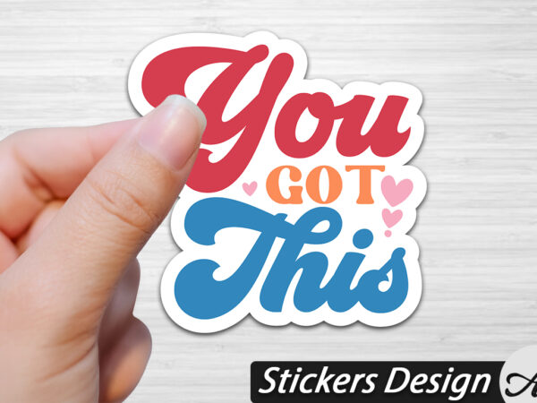 You got this stickers t shirt design template