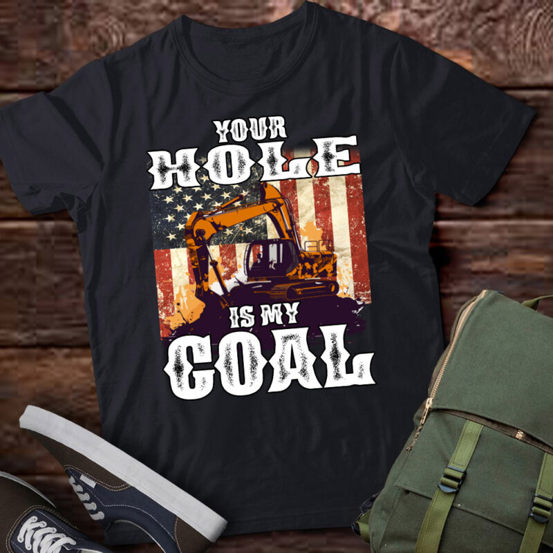 Your Hole is My Goal Loader Excavator Operator Dad Gift lts-d