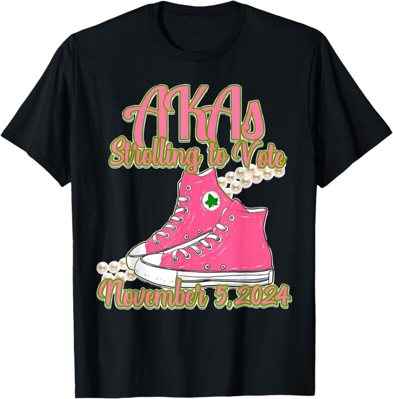 and Pearls T-Shirt Akas Strolling to Vote November 5, 2024 Chucks and Pearls