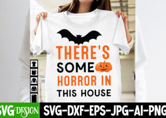 There’s Some Horror In This House T-Shirt Design, There’s Some Horror In This House Vector T-Shirt Design, Happy Boo Season T-Shirt Design,