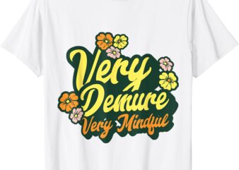 funny very demure very mindful trend demure & mindful ladies T-Shirt