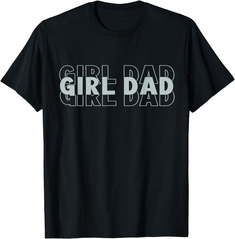 girl dad Funny Fathers Day T-Shirt