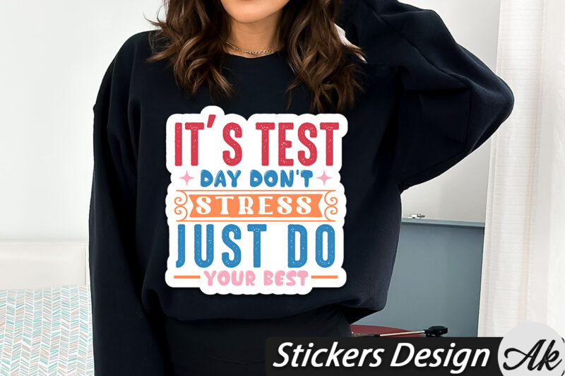 it’s test day don’t stress just do your best Stickers