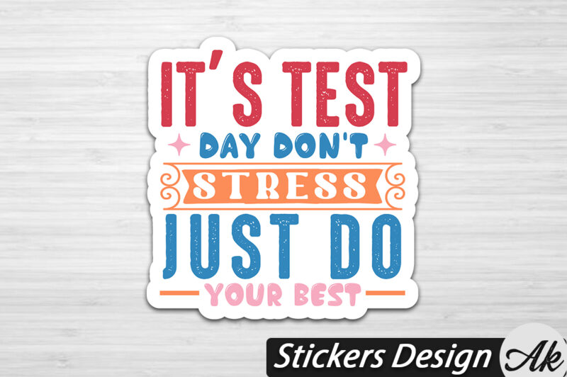 it’s test day don’t stress just do your best Stickers