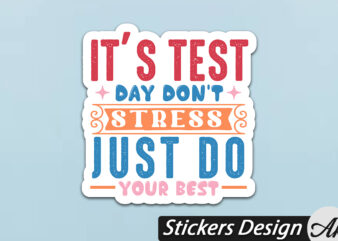 it’s test day don’t stress just do your best Stickers