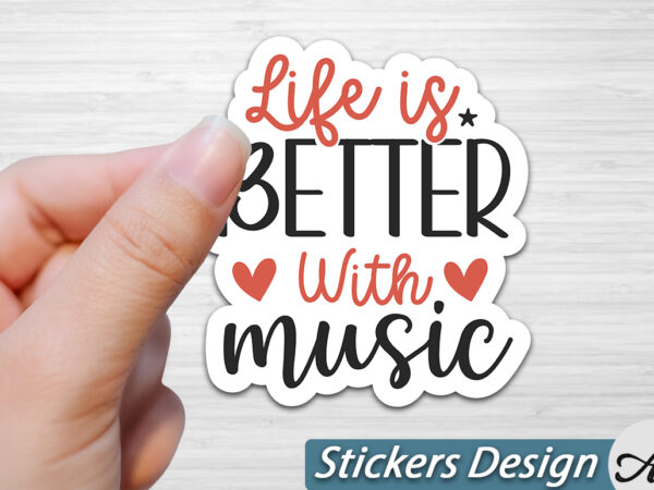 Life is better with music stickers t shirt vector graphic