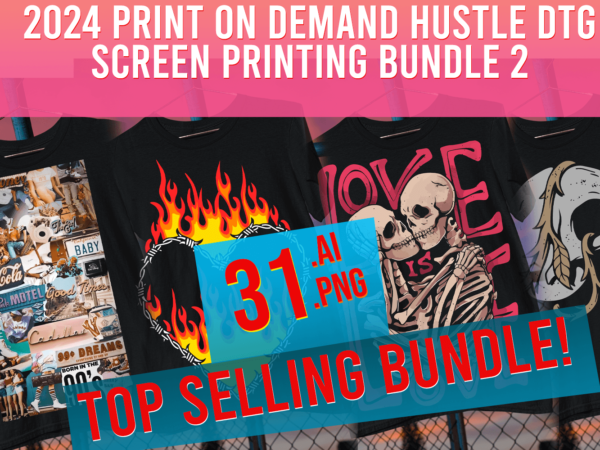 2024 top trending print on demand designs hustle dtg mixed bundle 2 top seller