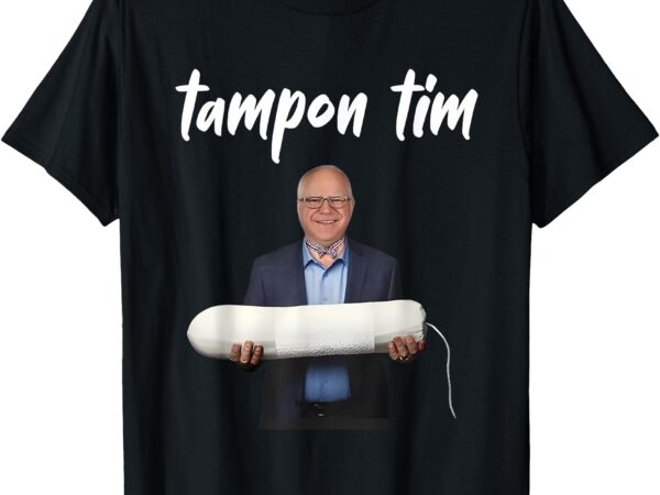 Tampon tim funny tim walz joke t-shirt