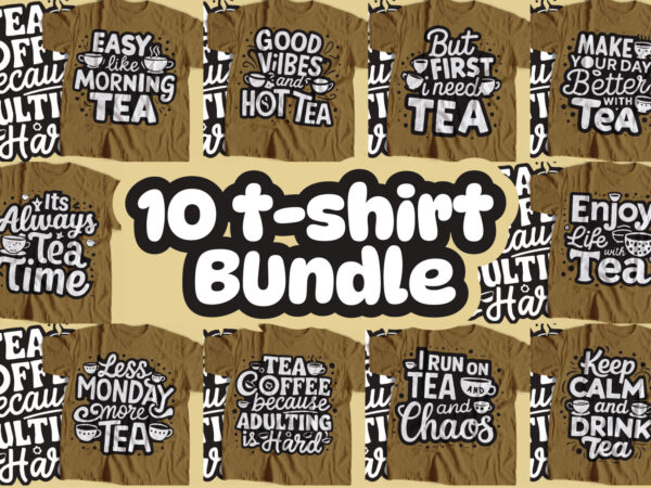 Tea trendy t-shirt design 2024 | trendy tea t-shirt design bundle 2024 tea t shirt bundle, coffee t shirt designs, coffee slogan bundl