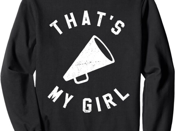 That’s my girl cheerleading sweatshirt