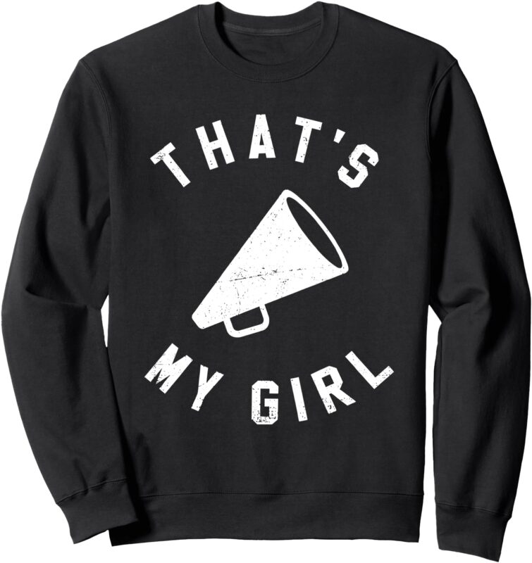 that’s my girl cheerleading Sweatshirt