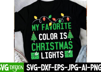 My Favorite Color is Christmas Lights T-Shirt Design ,My Favorite Color is Christmas Lights Sublimation Design, Christsas T0-Shirt Design