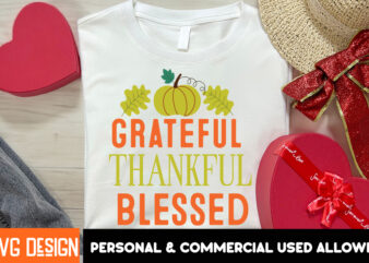 Grateful Thankful Blessed T-Shirt Design, Grateful Thankful Blessed SVG Design, Thanksgiving SVG Bundle,Thanksgiving T-Shirt Design, Thanksg