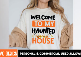 Welcome to my haunted house halloween t-shirt design,halloween,halloween t-shirt design bundle,happy helloween t-shirt design,helloween,t-s