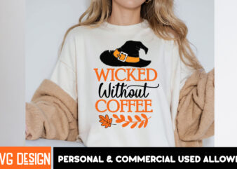 Wicked Without Coffee T-Shirt Design, SVGs,quotes-and-sayings,food-drink,print-cut,on-sale,Halloween t-shirt design,halloween,Halloween