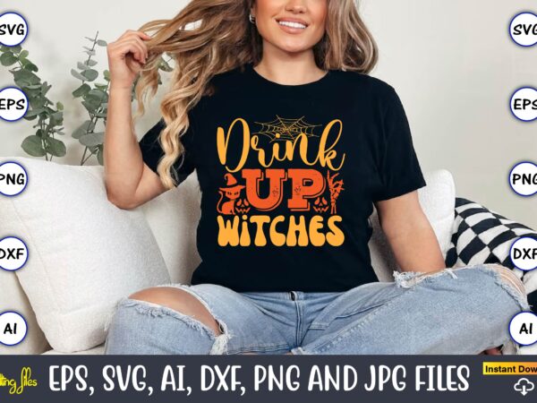 Drink up witches,halloween,halloween t-shirt, halloween design,halloween svg,halloween t-shirt, halloween t-shirt design, halloween svg bund