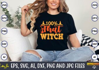 100% That Witch,Halloween,Halloween t-shirt, Halloween design,Halloween Svg,Halloween t-shirt, Halloween t-shirt design, Halloween Svg Bundl