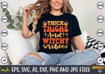 Thick Thighs And Witchy Vibes,Halloween,Halloween t-shirt, Halloween design,Halloween Svg,Halloween t-shirt, Halloween t-shirt design, Hallo