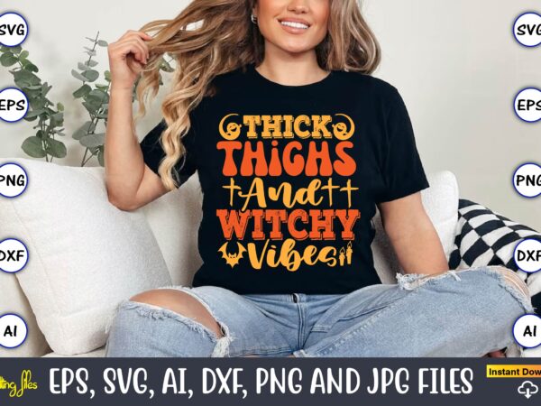 Thick thighs and witchy vibes,halloween,halloween t-shirt, halloween design,halloween svg,halloween t-shirt, halloween t-shirt design, hallo