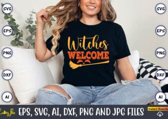 Witches Welcome,Halloween,Halloween t-shirt, Halloween design,Halloween Svg,Halloween t-shirt, Halloween t-shirt design, Halloween Svg Bundl