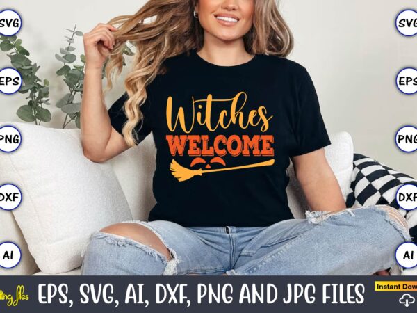 Witches welcome,halloween,halloween t-shirt, halloween design,halloween svg,halloween t-shirt, halloween t-shirt design, halloween svg bundl