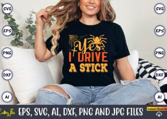 Yes I Drive A Stick,Halloween,Halloween t-shirt, Halloween design,Halloween Svg,Halloween t-shirt, Halloween t-shirt design, Halloween Svg B