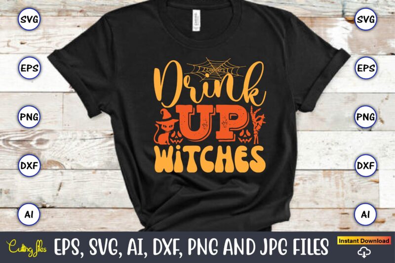 Drink Up Witches,Halloween,Halloween t-shirt, Halloween design,Halloween Svg,Halloween t-shirt, Halloween t-shirt design, Halloween Svg Bund