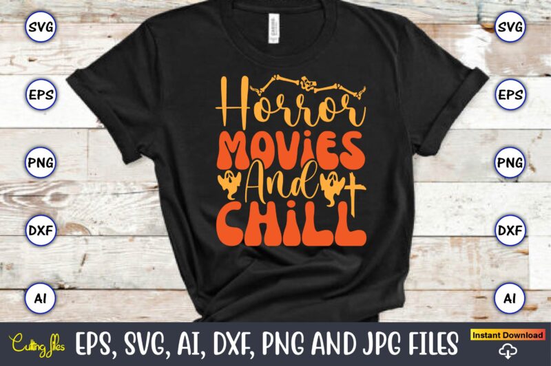 Horror Movies And Chill,Halloween,Halloween t-shirt, Halloween design,Halloween Svg,Halloween t-shirt, Halloween t-shirt design, Halloween S