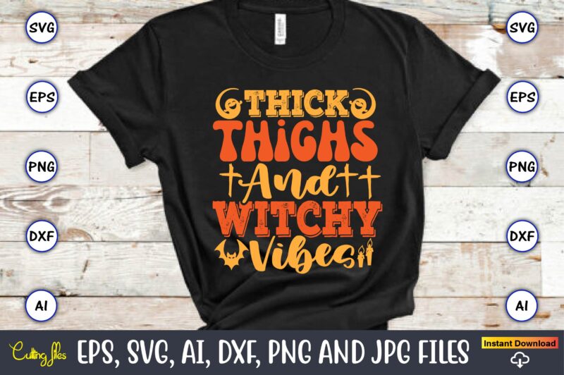 Thick Thighs And Witchy Vibes,Halloween,Halloween t-shirt, Halloween design,Halloween Svg,Halloween t-shirt, Halloween t-shirt design, Hallo