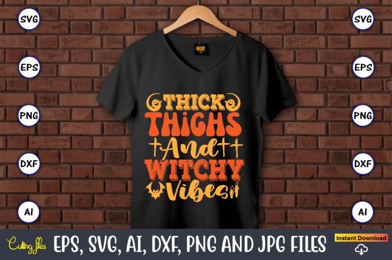 Thick Thighs And Witchy Vibes,Halloween,Halloween t-shirt, Halloween design,Halloween Svg,Halloween t-shirt, Halloween t-shirt design, Hallo