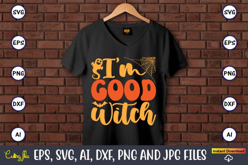 I’m Good Witch,Halloween,Halloween t-shirt, Halloween design,Halloween Svg,Halloween t-shirt, Halloween t-shirt design, Halloween Svg Bundle