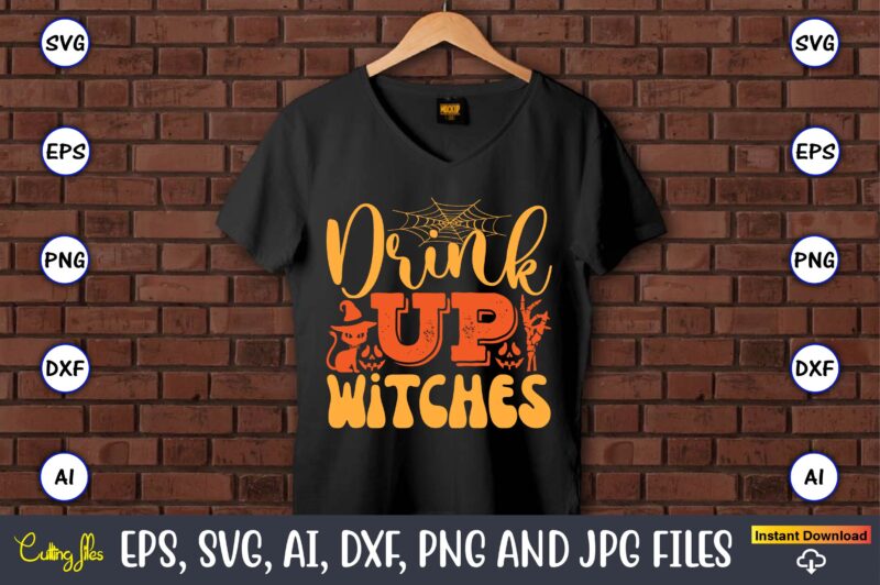 Drink Up Witches,Halloween,Halloween t-shirt, Halloween design,Halloween Svg,Halloween t-shirt, Halloween t-shirt design, Halloween Svg Bund