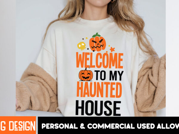 Welcome to my haunted house halloween t-shirt design,halloween,halloween t-shirt design bundle,happy helloween t-shirt design,helloween,t-s