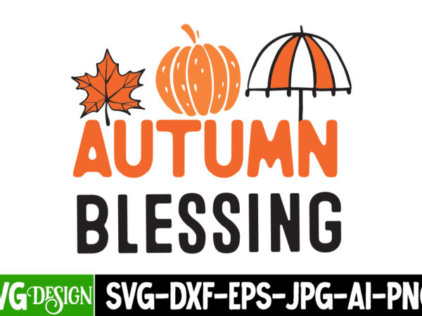 Autumn blessing, fall svg cutting files,fall svg bundle,fall quotes bundle,fall sign bundle, fall laser cut files,autumn svg bundle,thanksgi t shirt vector