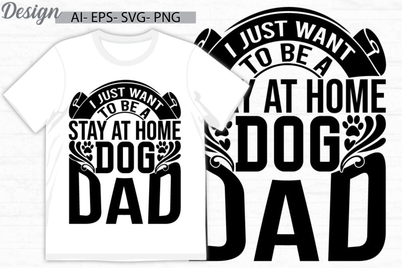 i just want to be a stay at home dog dad, domestic animals dog lover greeting vintage style design, dog dad, funny dog wild graphic gift