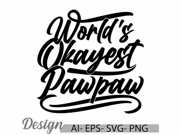 World’s okayest pawpaw graphic template greeting tee, pawpaw gift calligraphy retro vintage style design