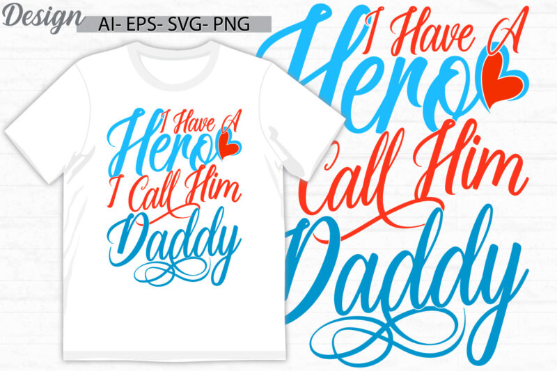 i have a hero i call him daddy, abstract daddy calligraphy vintage retro greeting tee, call him daddy quote, daddy lover lettering clothing